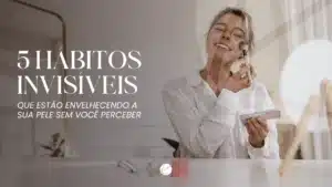 Hábitos que envelhecem a pele - Dermatologista em São Carlos