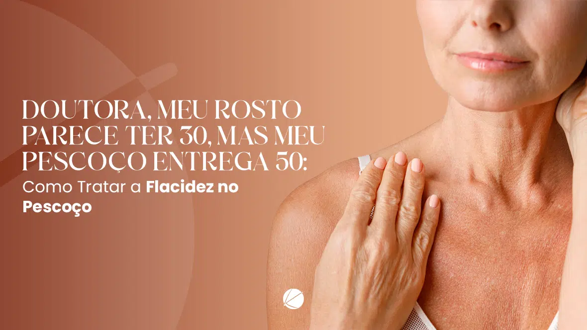 Flacidez no Pescoço: Como Tratar sem Cirurgia